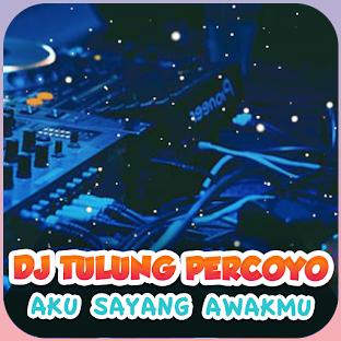 Dj Tulung Percoyo Aku Sayang Awakmu Offline